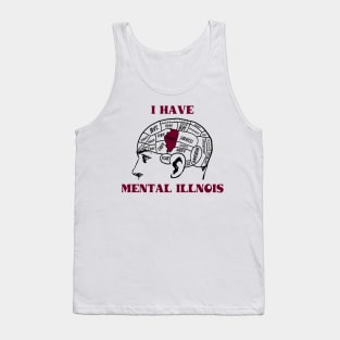 I Have Mental Illnois Tank Top